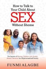 How to Talk to Your Child about Sex Without Shame