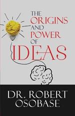 The Origins and Power of Ideas