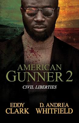 American Gunner 2: Civil Liberties - Eddy Clark,D. Andrea Whitfield - cover