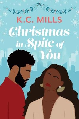 Christmas in Spite of You - K.C. Mills - cover