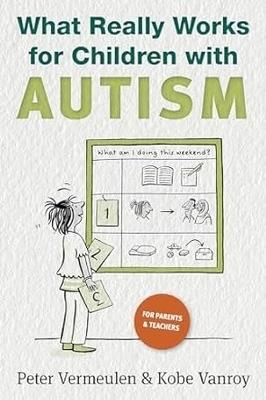 What Really Works for Children with Autism - Peter Vermeulen,Kobe Vanroy - cover