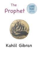 The Prophet: Large Print Edition - Kahlil Gibran - cover