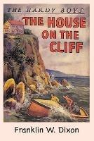 The Hardy Boys: The House on the Cliff (Book 2) - Franklin W Dixon - cover