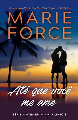 Ate que voce me ame - Marie Force - cover