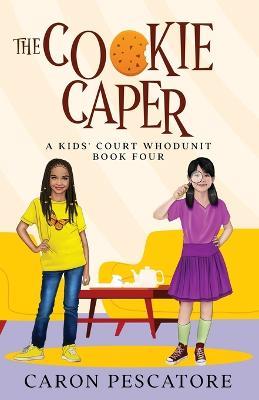 The Cookie Caper: A Middle Grade Courtroom Mystery - Caron Pescatore - cover