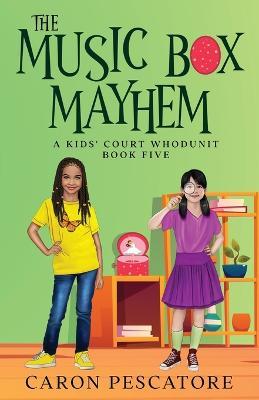 The Music Box Mayhem: A Children's Courtroom Mystery - Caron Pescatore - cover