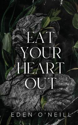 Eat Your Heart Out: Alternate Cover Edition - Eden O'Neill - cover