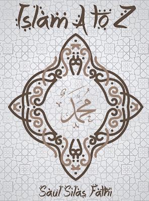 Islam A to Z - Saul Silas Fathi - cover