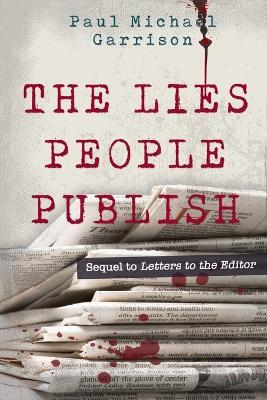 The Lies People Publish - Paul Michael Garrison - cover