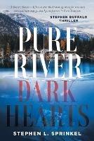 Pure River...Dark Hearts - Stephen L Sprinkel - cover