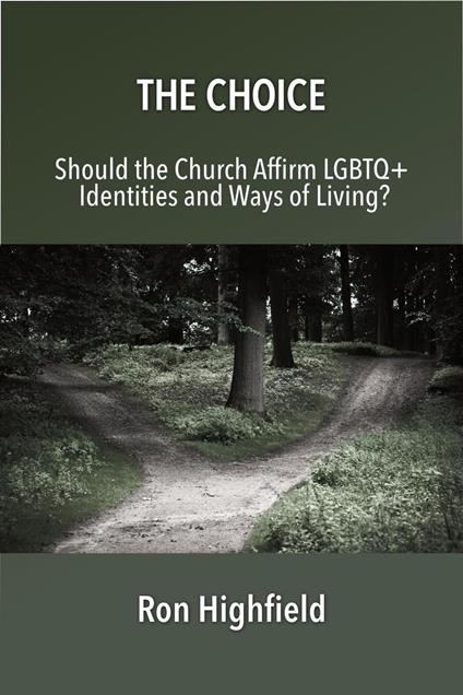 The Choice: Should the Church Affirm LGBTQ+ Identities and Ways of Living?