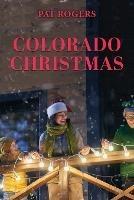 Colorado Christmas - Pat Rogers - cover