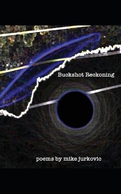 Buckshot Reckoning - Mike Jurkovic - cover