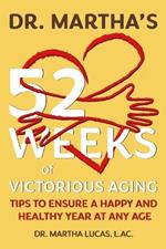 Dr. Martha's 52 Weeks of Victorious Aging: Tips to Ensure a Happy and Healthy Year at Any Age