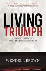 Living in Triumph: Finding Freedom From the Struggles of Life