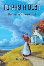 To Pay a Debt: The Teacher's Crooked Trail