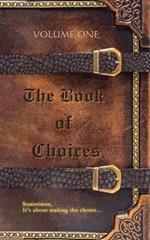 The Book of Choices: Volume One