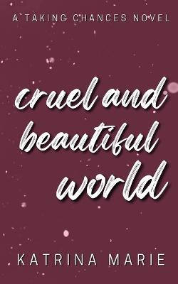 Cruel and Beautiful World: Alternate Cover - Katrina Marie - cover