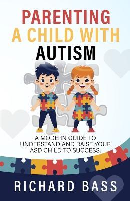 Parenting a Child with Autism - Richard Bass - cover