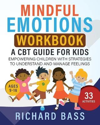 Mindful Emotions Workbook: A CBT Guide for Kids - Richard Bass - cover