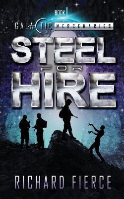 Steel for Hire: A Female Lead Space Opera - Richard Fierce - cover
