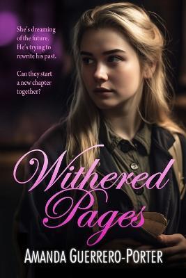 Withered Pages: A Small Town Contemporary Romance - Amanda Guerrero-Porter - cover