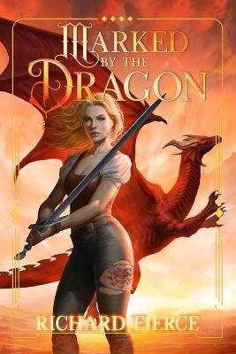 Marked by the Dragon: A Young Adult Fantasy Adventure - Richard Fierce - cover