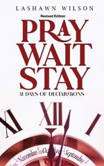 Pray Wait Stay: 31 Days of Declarations (Revised Edition)