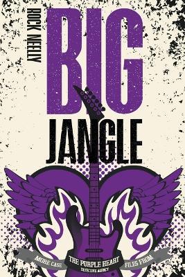 The Big Jangle: More Case Files From the Purple Heart Detective Agency - Rock Neelly - cover