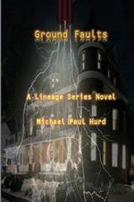 Ground Faults: A Lineage Series Novel
