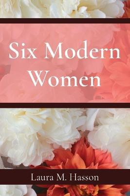 Six Modern Women - Laura M Hasson - cover