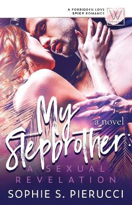 My Steptbroher: A Sexual Revelation - Sophie S Pierucci - cover