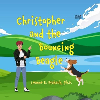 Christopher and the Bouncing Beagle - Leanne E Staback - cover