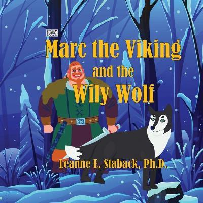 Marc the Viking and the Wily Wolf - Leanne E Staback - cover