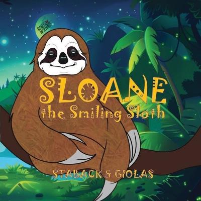 Sloane the Smiling Sloth - Leanne E Staback - cover