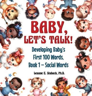 Baby, Let's Talk! Developing Baby's First 100 Words: Book 1 - Social Words - Leanne E Staback - cover