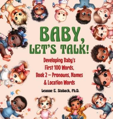 Baby, Let's Talk! Developing Baby's First 100 Words, Book 2: Book 2 - Pronouns, Names and Location Words - Leanne E Staback - cover