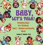 Baby, Let's Talk! Developing Baby's First 100 Words, Book 3: Book 3 - Numbers and Quantity Words