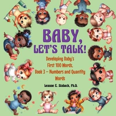 Baby, Let's Talk! Developing Baby's First 100 Words, Book 3: Book 3 - Numbers and Quantity Words - Leanne E Staback - cover