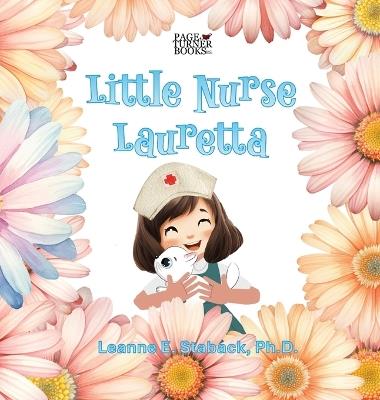 Little Nurse Lauretta - Leanne E Staback - cover