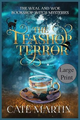The Teashop Terror: A Weal & Woe Bookshop Witch Mystery - Cate Martin - cover