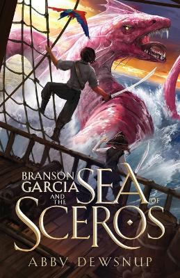 Branson Garcia and the Sea of Sceros - Abby Dewsnup - cover