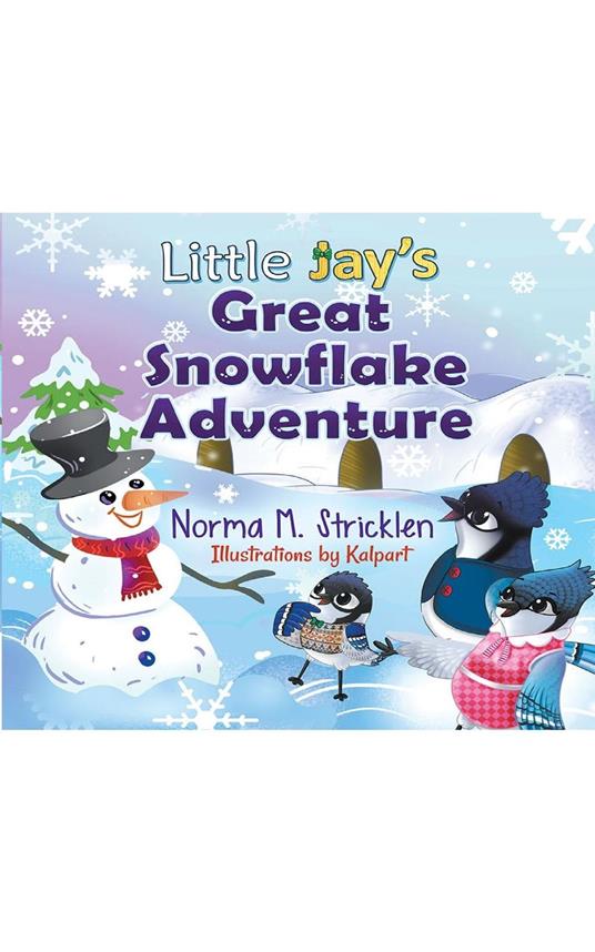 Little Jay's Great Snowflake Adventure - Norma Stricklen - ebook