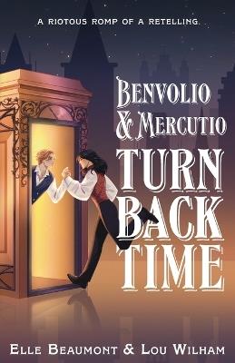 Benvolio & Mercutio Turn Back Time - Lou Wilham,Elle Beaumont - cover