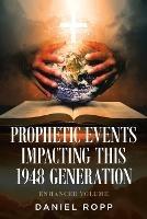 Prophetic Events Impacting This 1948 Generation