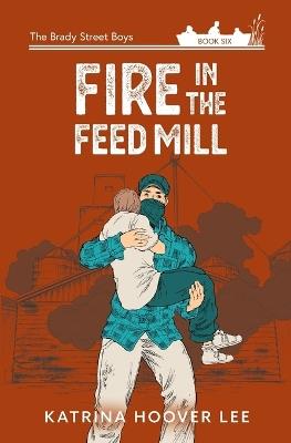 Fire in the Feed Mill - Katrina Hoover Lee - cover
