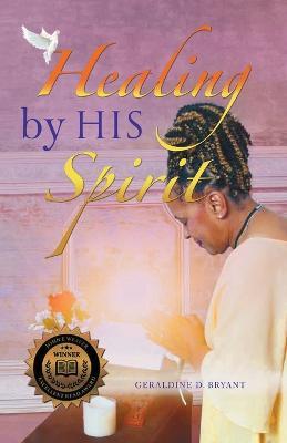 Healing By His Spirit - Geraldine D Bryant - cover