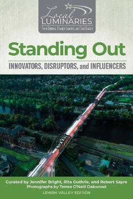 Standing Out: Innovators, Disruptors, and Influencers - Rita Guthrie,Rob Sayre,Jennifer Bright - cover