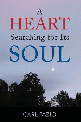 A Heart Searching for Its Soul - Carl Fazio - cover