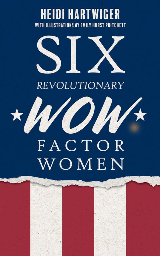 Six Revolutionary WOW Factor Women - Heidi Hartwiger,Emily H Pritchett - ebook